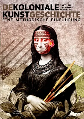 Overhoff Ferreira |  Dekoloniale Kunstgeschichte | Buch |  Sack Fachmedien