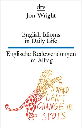 Wright |  English Idioms in Daily Life - Englische Redewendungen im Alltag | Buch |  Sack Fachmedien