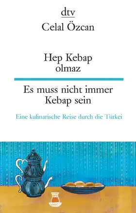 Özcan |  Hep Kebap Olmaz Es muss nicht immer Kebap sein | Buch |  Sack Fachmedien