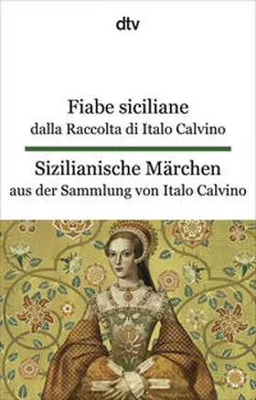 Calvino |  Fiabe siciliane dalla Raccolta di Italo Calvino. Sizilianische Märchen aus der Sammlung von Italo Calvino | Buch |  Sack Fachmedien