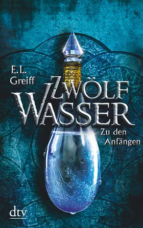 Greiff |  Zwölf Wasser. Buch 1: Zu den Anfängen | Buch |  Sack Fachmedien