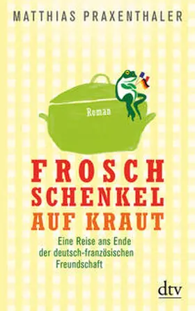 Praxenthaler |  Froschschenkel auf Kraut | Buch |  Sack Fachmedien