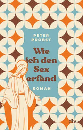 Probst |  Wie ich den Sex erfand | Buch |  Sack Fachmedien