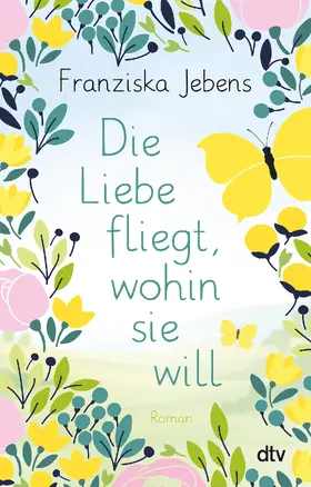 Jebens |  Die Liebe fliegt, wohin sie will | Buch |  Sack Fachmedien