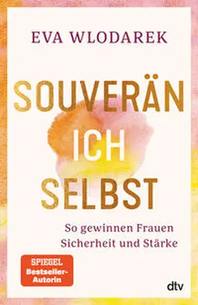 Wlodarek |  Souverän ich selbst So gewinnen Frauen Sicherheit und Stärke | Buch |  Sack Fachmedien
