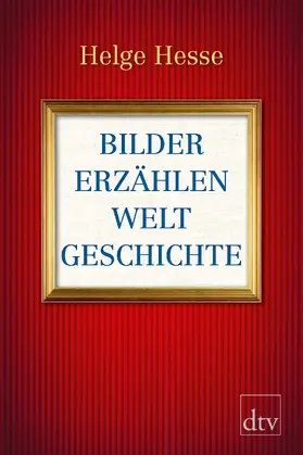 Hesse |  Bilder erzählen Weltgeschichte | Buch |  Sack Fachmedien