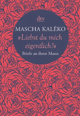 Kaléko / Prokop / Zoch-Westphal |  "Liebst du mich eigentlich?" | Buch |  Sack Fachmedien