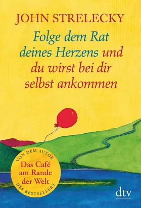 Strelecky |  Folge dem Rat deines Herzens und du wirst bei dir selbst ankommen | Buch |  Sack Fachmedien