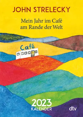 Strelecky |  Mein Jahr im Café am Rande der Welt 2023 | Sonstiges |  Sack Fachmedien
