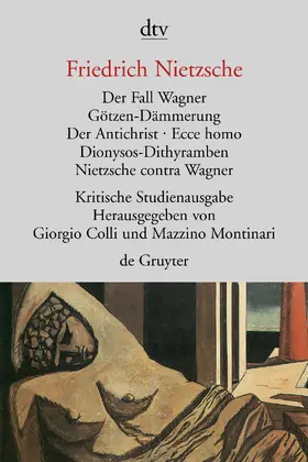 Colli / Nietzsche / Montinari |  Der Fall Wagner. Götzen-Dämmerung. Der Antichrist. Ecce homo. Dionysos-Dithyramben. Nietzsche contra Wagner | Buch |  Sack Fachmedien