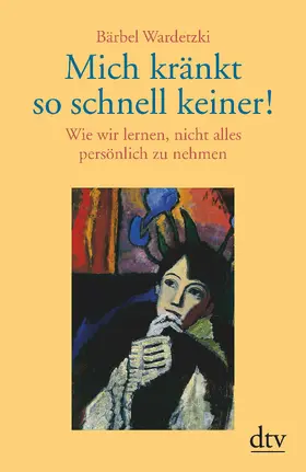 Wardetzki |  Mich kränkt so schnell keiner! | Buch |  Sack Fachmedien