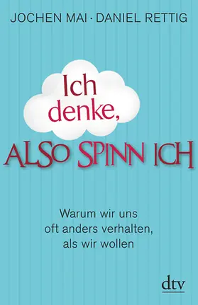 Mai / Rettig |  Ich denke, also spinn ich | Buch |  Sack Fachmedien