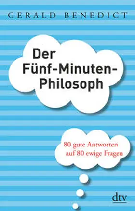 Benedict |  Der Fünf-Minuten-Philosoph | Buch |  Sack Fachmedien