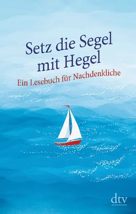 Hellmann |  Setz die Segel mit Hegel | Buch |  Sack Fachmedien