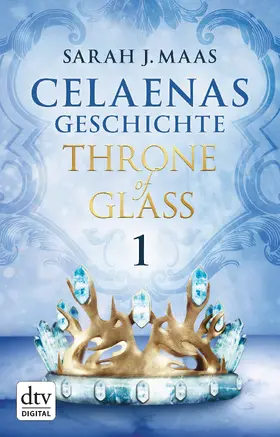 Maas |  Celaenas Geschichte 1 - Throne of Glass | eBook | Sack Fachmedien