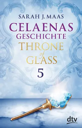 Maas |  Celaenas Geschichte 5 – Throne of Glass | eBook | Sack Fachmedien