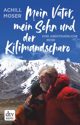 Moser | Mein Vater, mein Sohn und der Kilimandscharo | E-Book | sack.de