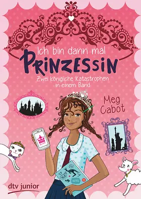 Cabot |  Ich bin dann mal Prinzessin – Zwei königliche Katastrophen in einem Band | eBook | Sack Fachmedien