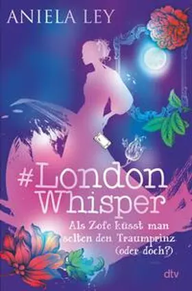 Ley | #London Whisper – Als Zofe küsst man selten den Traumprinz (oder doch?) | E-Book | www2.sack.de