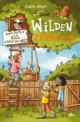 Allert |  Die wilden Pfifferlinge – Dann retten wir eben die Welt! | eBook | Sack Fachmedien