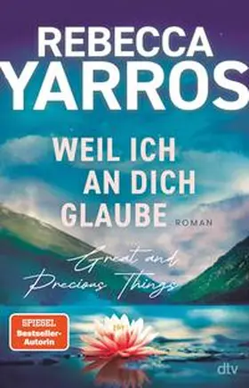 Yarros |  Weil ich an dich glaube – Great and Precious Things | eBook | Sack Fachmedien