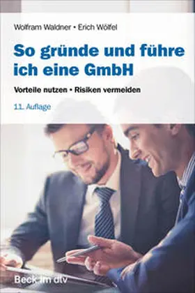 Waldner / Wölfel |  So gründe und führe ich eine GmbH | Buch |  Sack Fachmedien