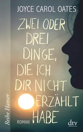 Oates |  Zwei oder drei Dinge, die ich dir nicht erzählt habe | Buch |  Sack Fachmedien