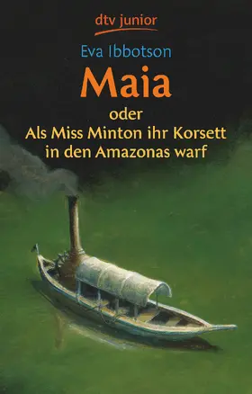 Ibbotson |  Maia oder Als Miss Minton ihr Korsett in den Amazonas warf | Buch |  Sack Fachmedien