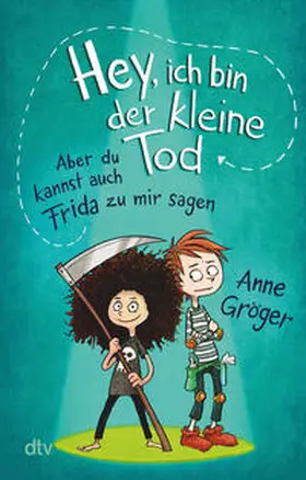 Gröger |  Hey, ich bin der kleine Tod ... aber du kannst auch Frida zu mir sagen | Buch |  Sack Fachmedien