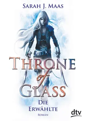 Maas |  Throne of Glass 1 - Die Erwählte | Buch |  Sack Fachmedien
