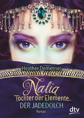 Demetrios |  Nalia, Tochter der Elemente 01 - Der Jadedolch | Buch |  Sack Fachmedien
