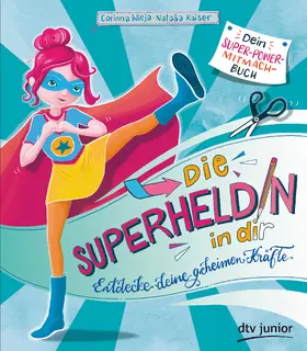 Kaiser / Wieja |  Die Superheldin in dir: Entdecke deine geheimen Kräfte | Buch |  Sack Fachmedien