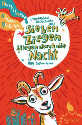 Gutzschhahn |  Sieben Ziegen fliegen durch die Nacht , Hundert neue Kindergedichte | Buch |  Sack Fachmedien