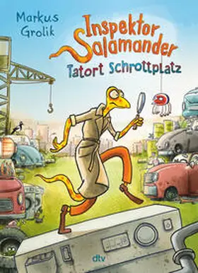 Grolik |  Inspektor Salamander - Tatort Schrottplatz | Buch |  Sack Fachmedien