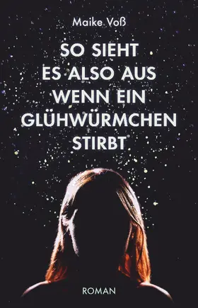 Voß | So sieht es also aus, wenn ein Glühwürmchen stirbt | Buch | 978-3-423-79043-7 | sack.de