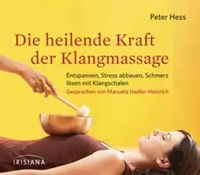 Hess |  Die heilende Kraft der Klangmassage CD | Sonstiges |  Sack Fachmedien