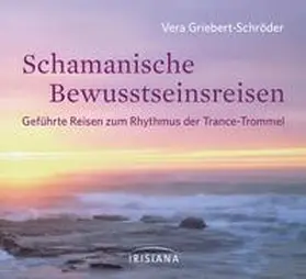 Griebert-Schröder |  Schamanische Bewusstseinsreisen | Sonstiges |  Sack Fachmedien