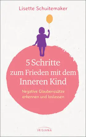 Schuitemaker |  5 Schritte zum Frieden mit dem inneren Kind | Buch |  Sack Fachmedien