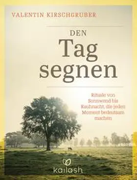 Kirschgruber |  Den Tag segnen | Buch |  Sack Fachmedien