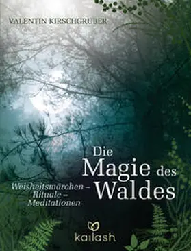 Kirschgruber |  Die Magie des Waldes | Buch |  Sack Fachmedien