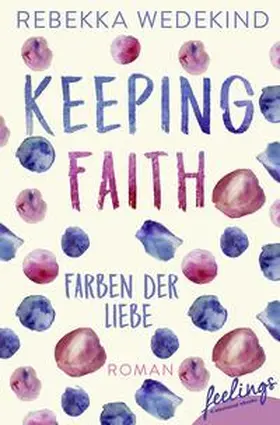 Wedekind |  Keeping Faith - Farben der Liebe | Buch |  Sack Fachmedien