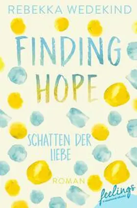 Wedekind |  Finding Hope - Schatten der Liebe | Buch |  Sack Fachmedien