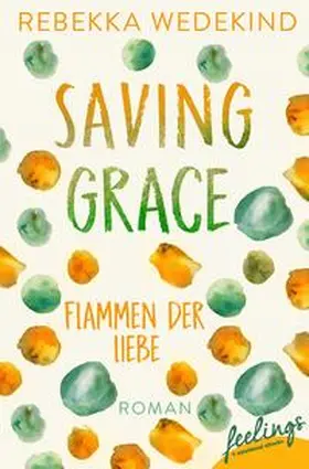 Wedekind |  Saving Grace - Flammen der Liebe | Buch |  Sack Fachmedien