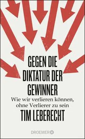 Leberecht |  Gegen die Diktatur der Gewinner | Buch |  Sack Fachmedien
