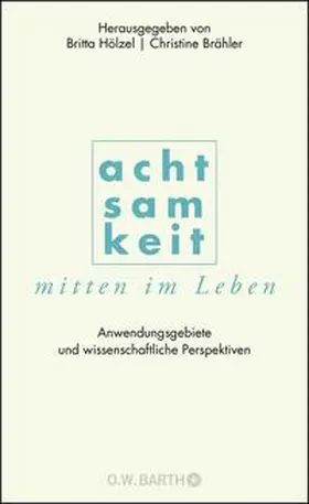 Hölzel / Brähler |  Achtsamkeit mitten im Leben | Buch |  Sack Fachmedien