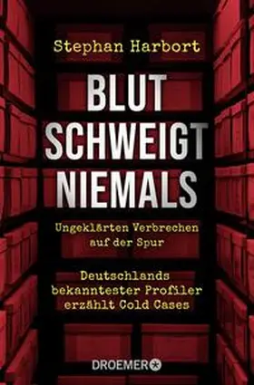 Harbort |  Blut schweigt niemals | Buch |  Sack Fachmedien