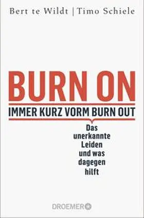 te Wildt / Schiele |  Burn On: Immer kurz vorm Burn Out | Buch |  Sack Fachmedien