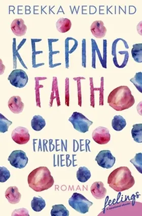 Wedekind |  Keeping Faith – Farben der Liebe | eBook | Sack Fachmedien
