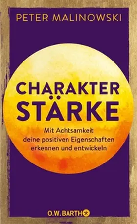 Malinowski |  Charakterstärke. Mit Achtsamkeit deine positiven Eigenschaften erkennen und entwickeln | eBook | Sack Fachmedien