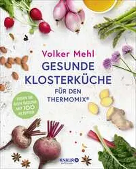 Mehl |  Gesunde Klosterküche für den Thermomix | Buch |  Sack Fachmedien